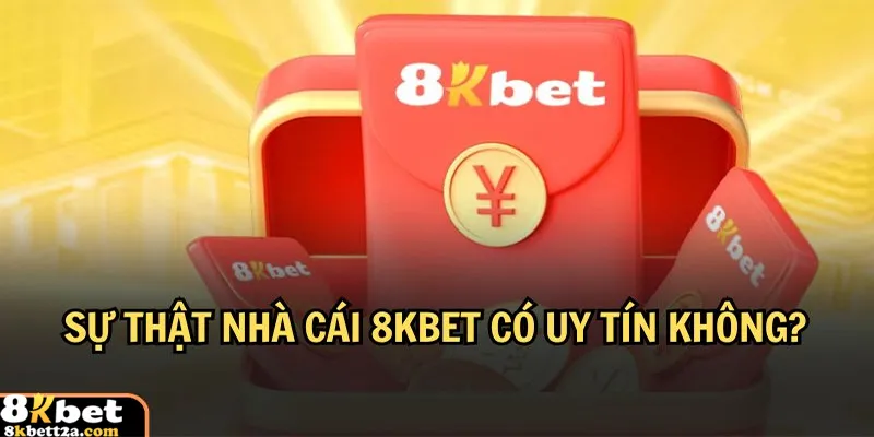 8KBET luôn tạo sự uy tín đối với hội viên