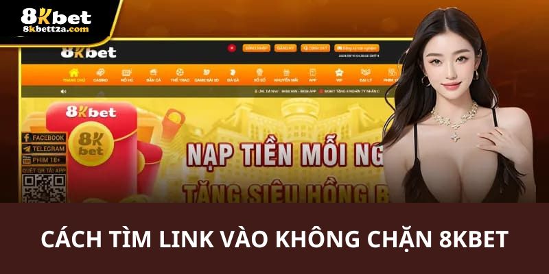 Cách tìm link vào không chặn 8kbet chuẩn nhất 2025