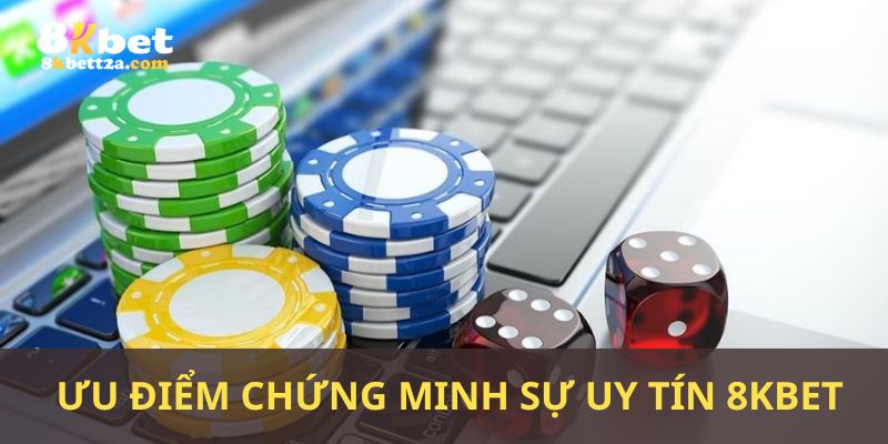 Những ưu điểm chứng minh nhà cái 8kbet uy tín không