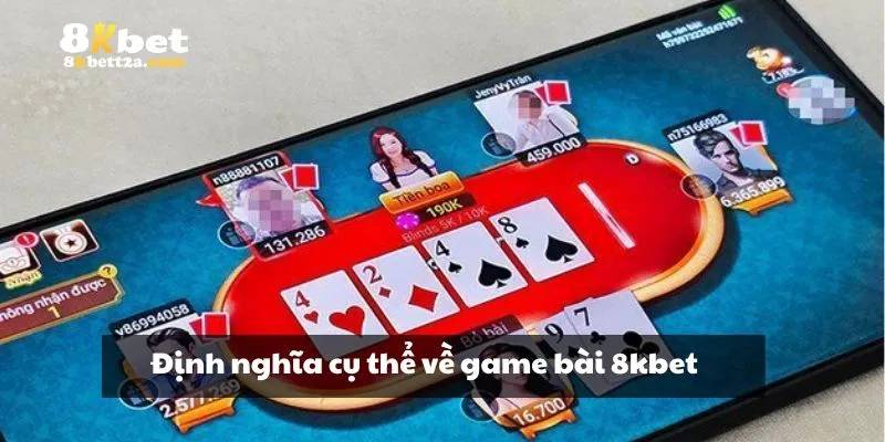 Thông tin sơ lược về game bài 8KBET