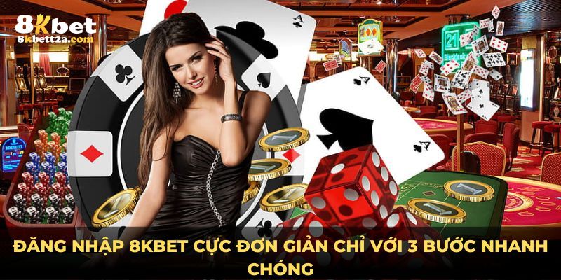 Hướng dẫn đăng nhập 8KBET đơn giản với 3 bước dành cho người mới