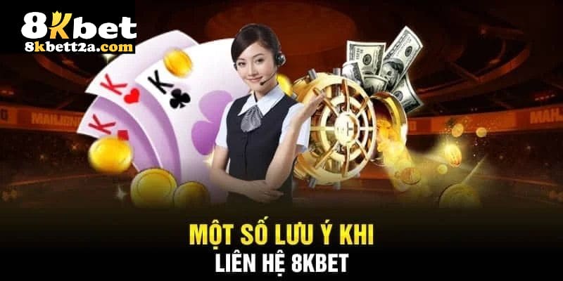 Liên hệ 8kbet và những lưu ý cần ghi nhớ chính xác