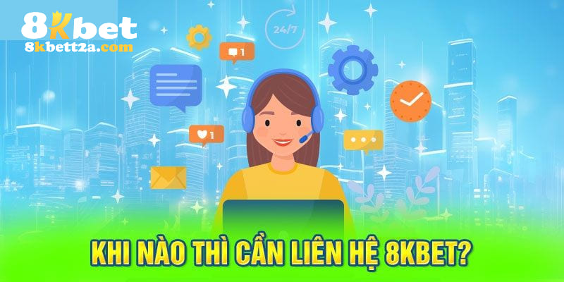 Liên hệ 8kbet - Nhu cầu cao của mọi thành viên