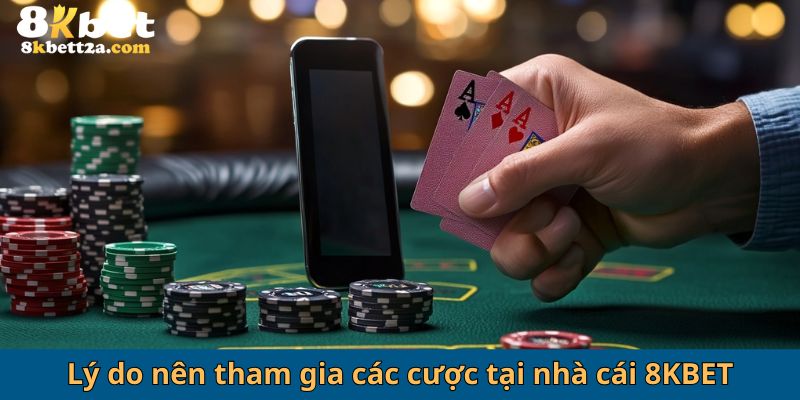 Lý do nên tham gia các cược tại nhà cái 8KBET