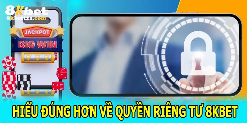 Những chính sách riêng tư 8KBET mới nhất