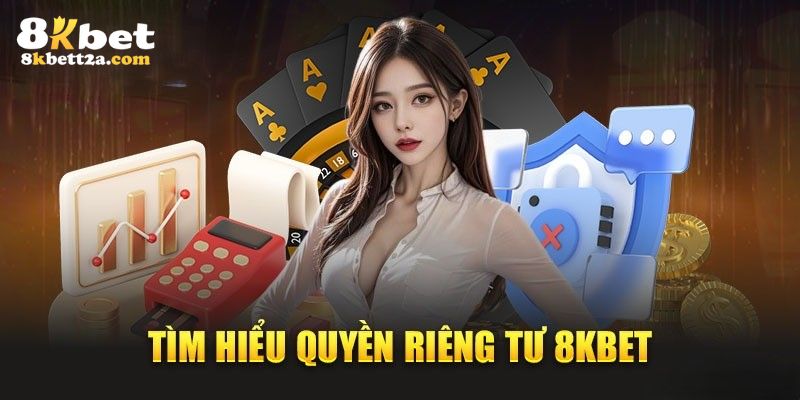 Chính sách riêng tư cho hội viên 8KBET