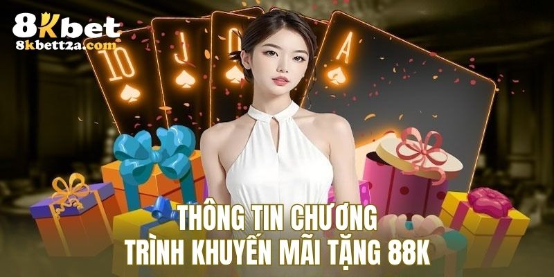 Thông tin chương trình khuyến mãi tặng 88K