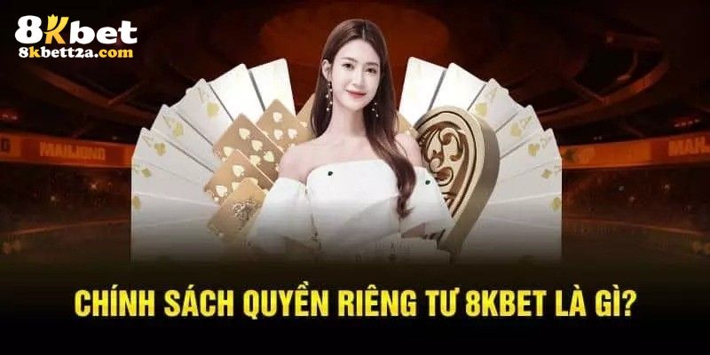 Cam kết của 8KBET trong chính sách riêng tư